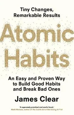 Atomic Habits: Tiny Changes, Remarkable Results