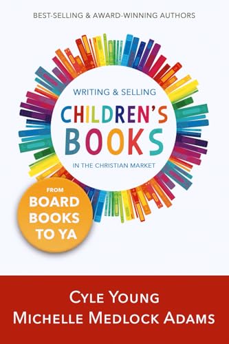Writing and Selling Children's Books in the Christian Market: From Board Book to YA